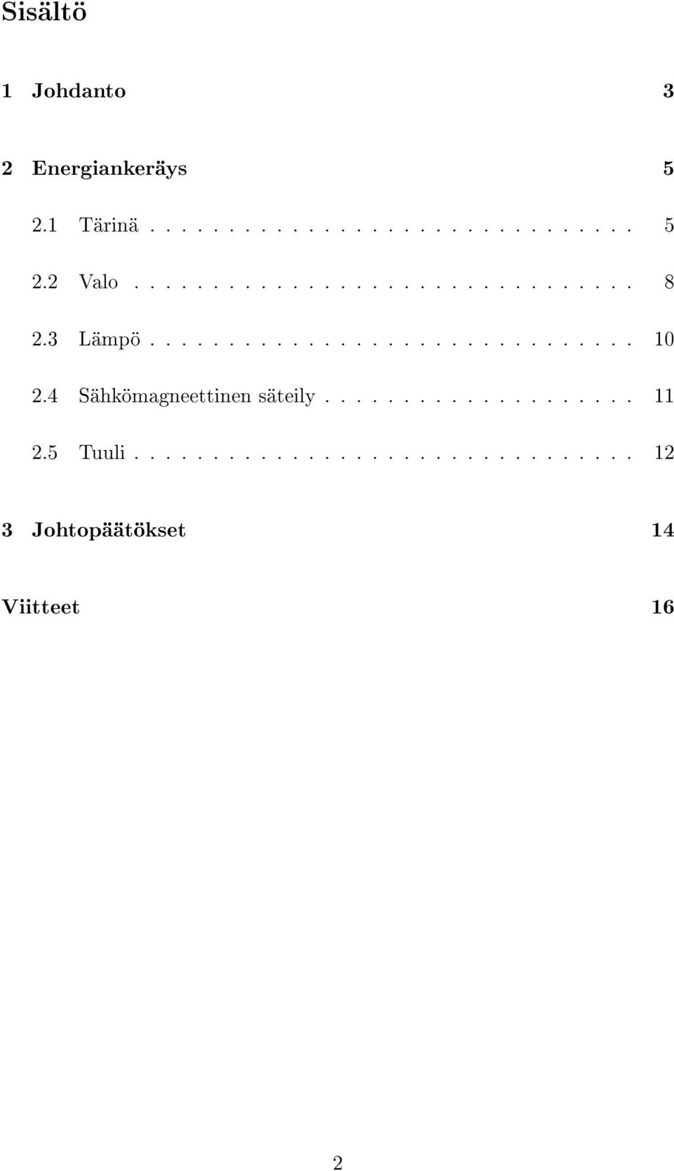 4 Sähkömagneettinen säteily.................... 11 2.5 Tuuli.