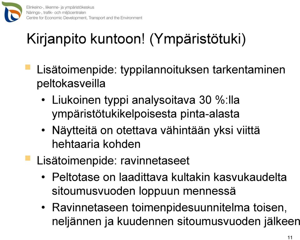 30 %:lla ympäristötukikelpoisesta pinta-alasta Näytteitä on otettava vähintään yksi viittä hehtaaria kohden