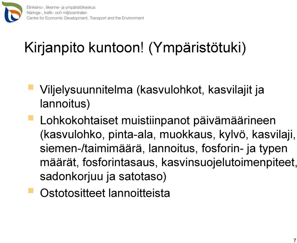 Lohkokohtaiset muistiinpanot päivämäärineen (kasvulohko, pinta-ala, muokkaus, kylvö,