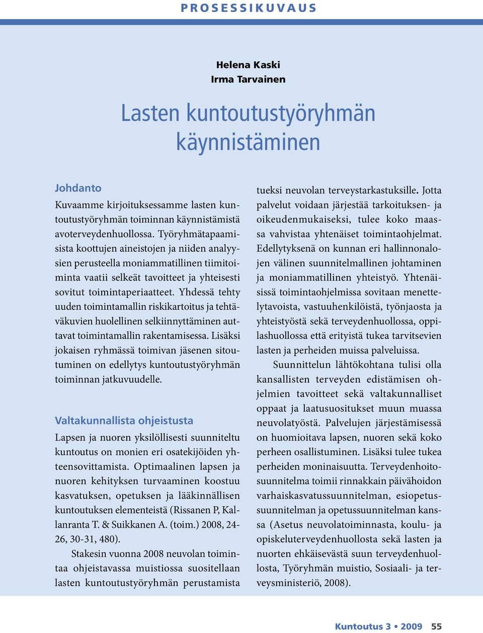 Yhdessä tehty uuden toimintamallin riskikartoitus ja tehtäväkuvien huolellinen selkiinnyttäminen auttavat toimintamallin rakentamisessa.