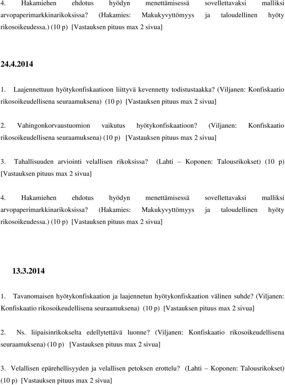 Vahingonkorvaustuomion vaikutus hyötykonfiskaatioon? (Viljanen: Konfiskaatio 3. Tahallisuuden arviointi velallisen rikoksissa?