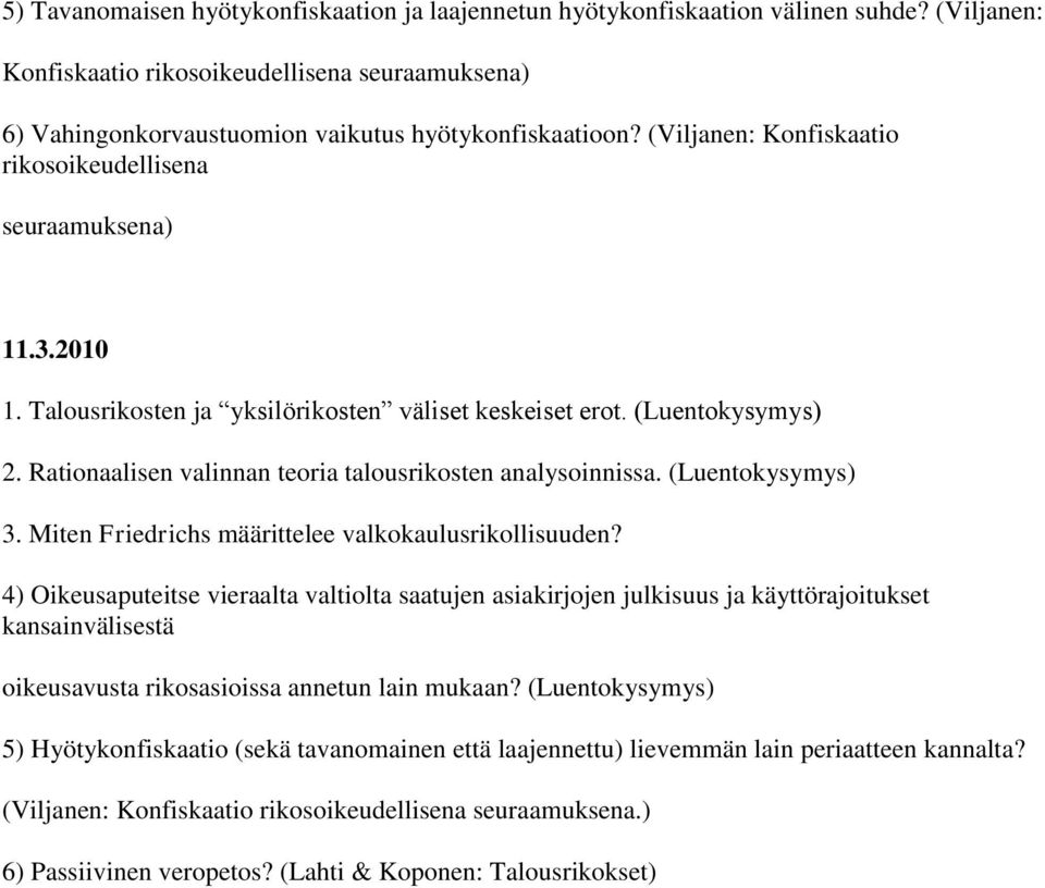 Rationaalisen valinnan teoria talousrikosten analysoinnissa. (Luentokysymys) 3. Miten Friedrichs määrittelee valkokaulusrikollisuuden?