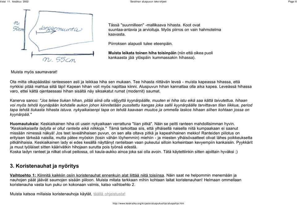 Ota mitta olkapäästäsi ranteeseen asti ja leikkaa hiha sen mukaan. Tee hihasta riittävän leveä - muista kapeassa hihassa, että nyrkkisi pitää mahtua siitä läpi! Kapean hihan voit myös napittaa kiinni.