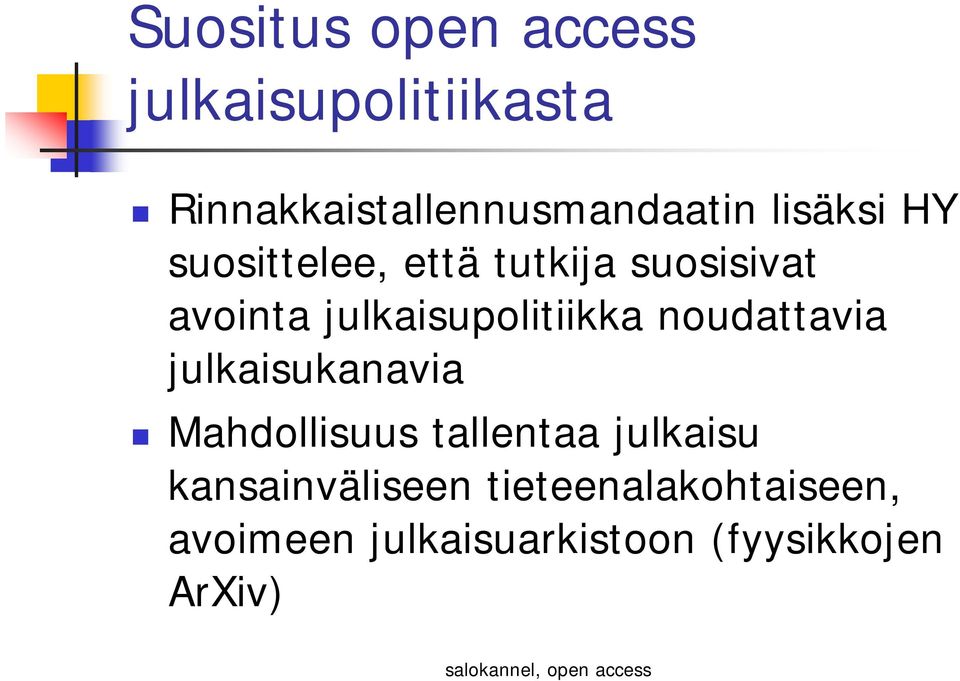 julkaisupolitiikka noudattavia julkaisukanavia Mahdollisuus tallentaa