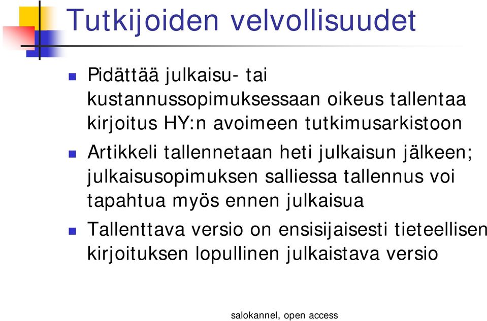 julkaisun jälkeen; julkaisusopimuksen salliessa tallennus voi tapahtua myös ennen