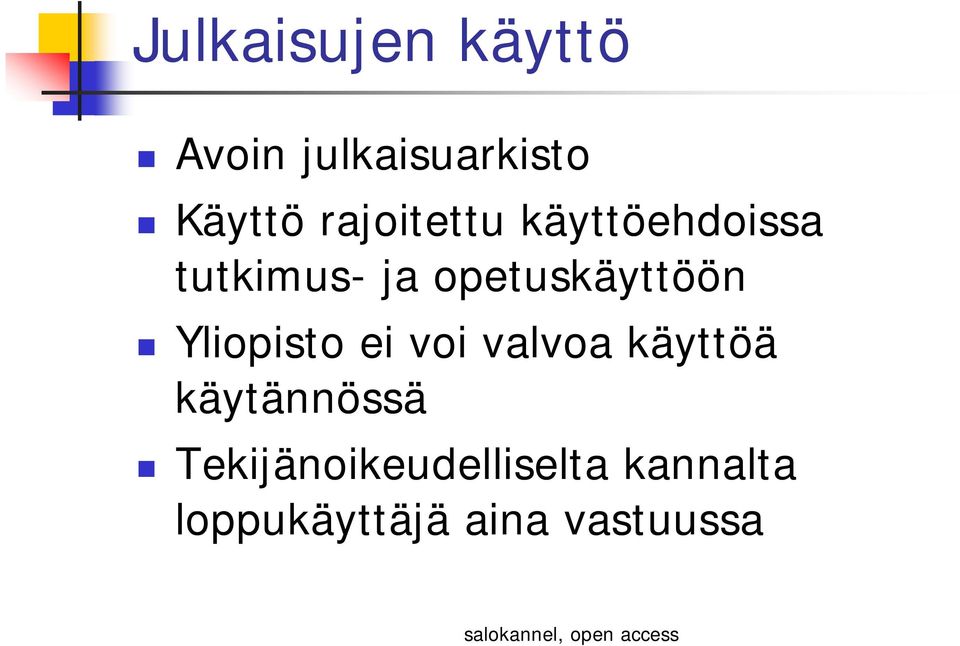 opetuskäyttöön Yliopisto ei voi valvoa käyttöä