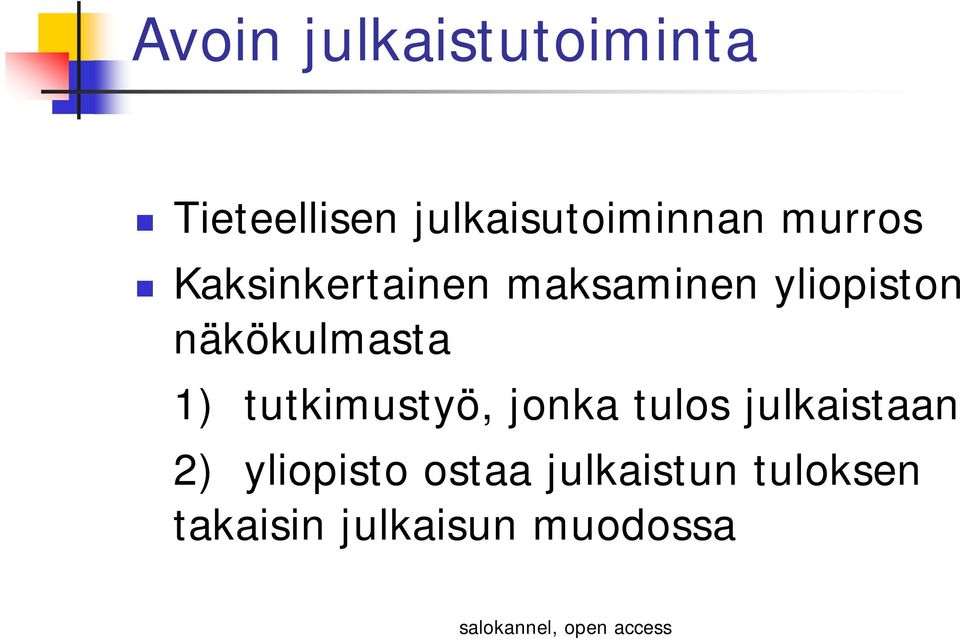 näkökulmasta 1) tutkimustyö, jonka tulos julkaistaan