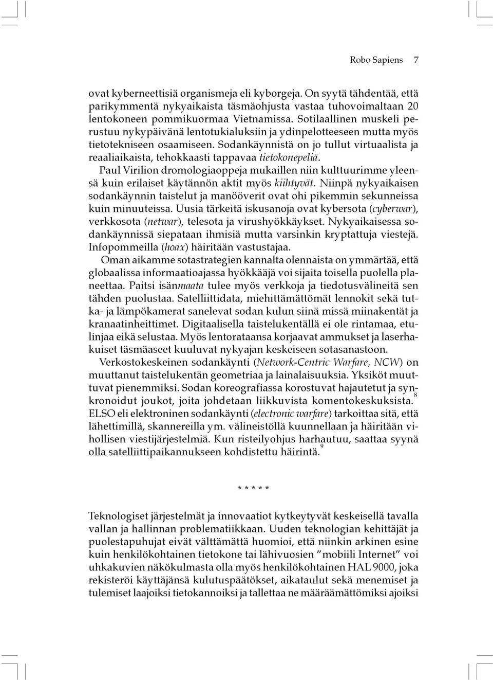 Sodankäynnistä on jo tullut virtuaalista ja reaaliaikaista, tehokkaasti tappavaa tietokonepeliä.