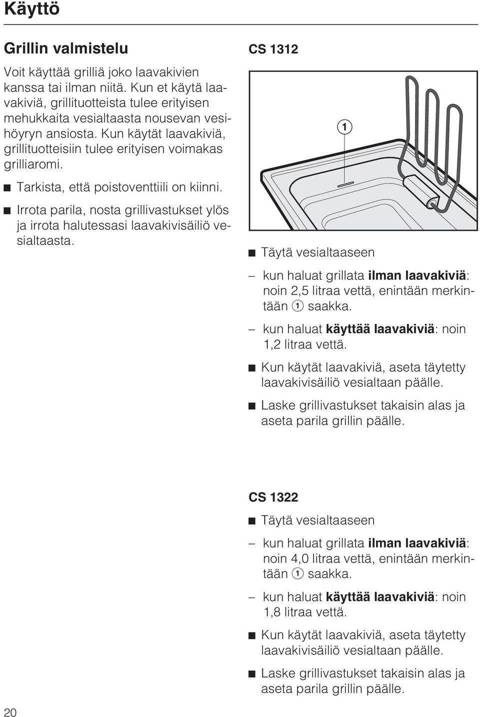 Irrota parila, nosta grillivastukset ylös ja irrota halutessasi laavakivisäiliö vesialtaasta.