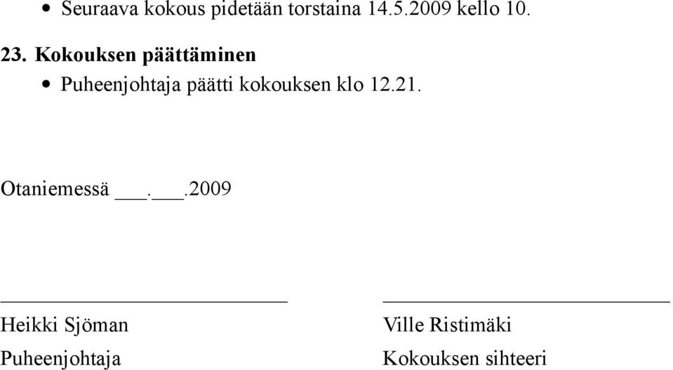 Kokouksen päättäminen Puheenjohtaja päätti