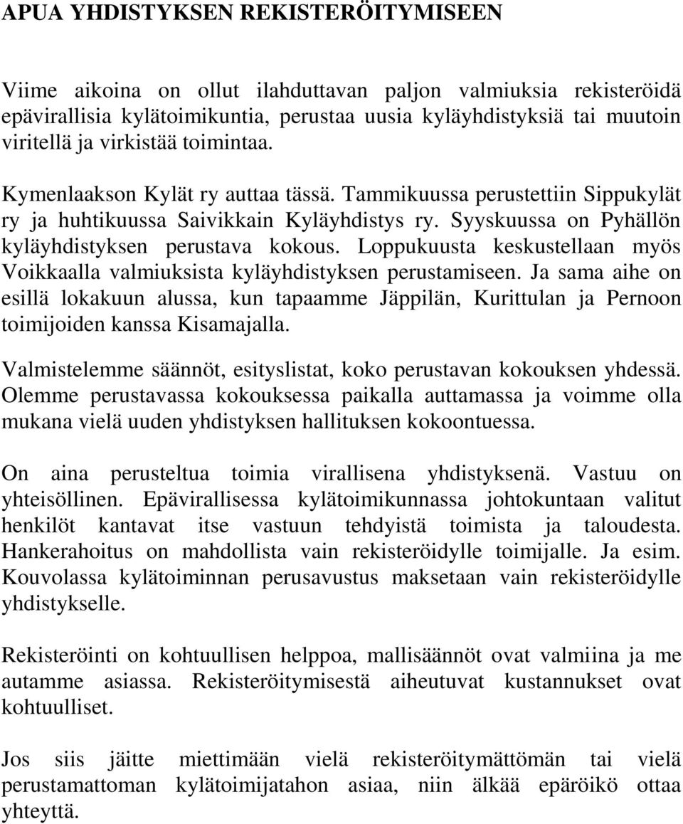 Loppukuusta keskustellaan myös Voikkaalla valmiuksista kyläyhdistyksen perustamiseen.