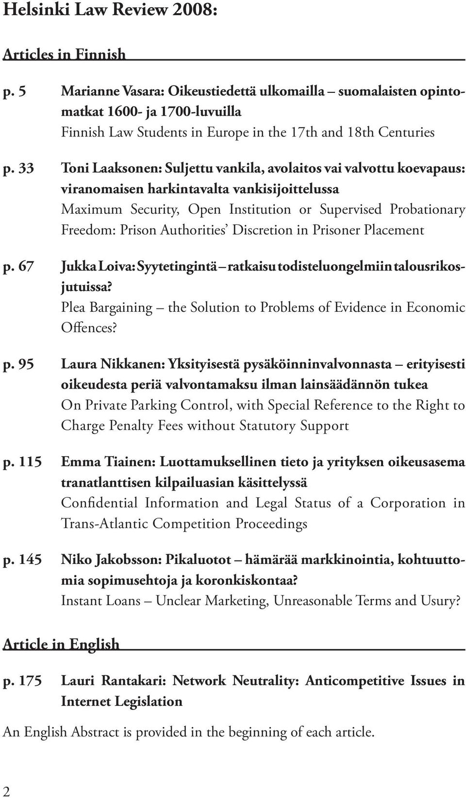 33 Toni Laaksonen: Suljettu vankila, avolaitos vai valvottu koe vapaus: viranomaisen harkintavalta vankisijoittelussa Maximum Security, Open Institution or Supervised Probationary Freedom: Prison