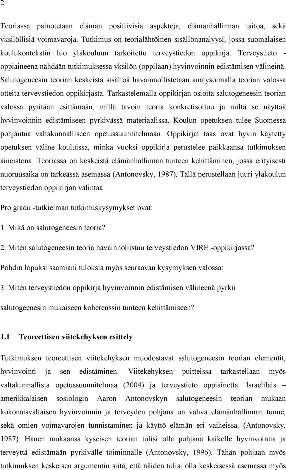 Terveystieto - oppiaineena nähdään tutkimuksessa yksilön (oppilaan) hyvinvoinnin edistämisen välineinä.