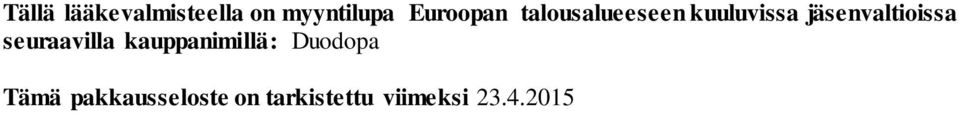 jäsenvaltioissa seuraavilla kauppanimillä: