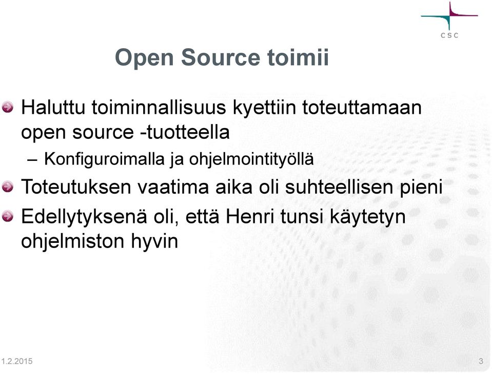 ohjelmointityöllä Toteutuksen vaatima aika oli suhteellisen