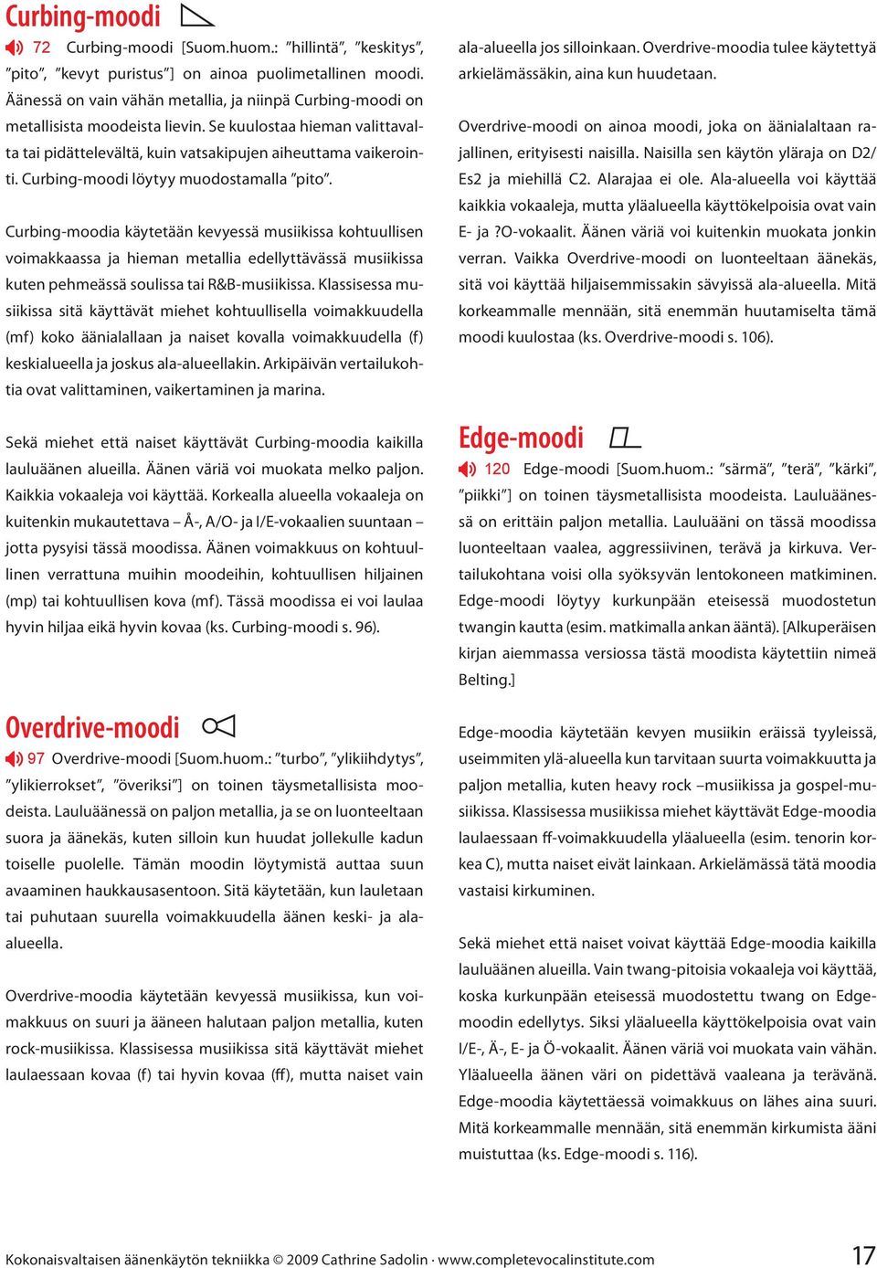 Curbing-moodi löytyy muodostamalla pito.
