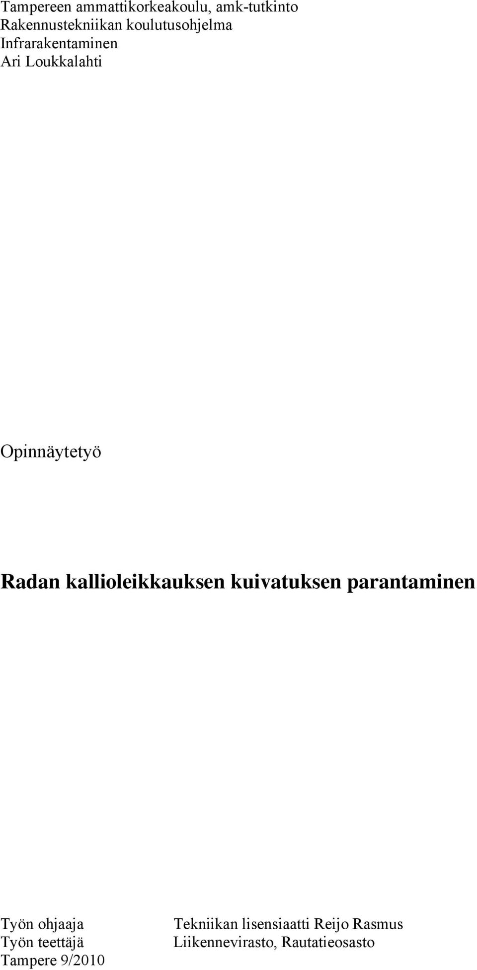 kallioleikkauksen kuivatuksen parantaminen Työn ohjaaja Työn teettäjä