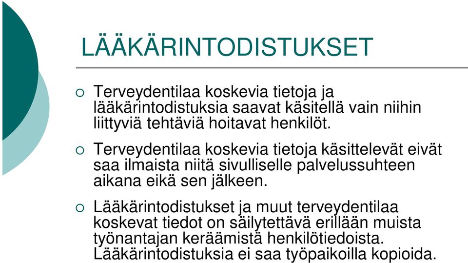 Terveydentilaa koskevia tietoja käsittelevät eivät saa ilmaista niitä sivulliselle palvelussuhteen aikana eikä