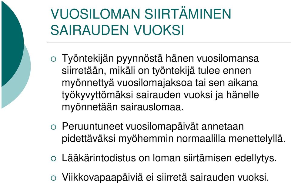 hänelle myönnetään sairauslomaa.