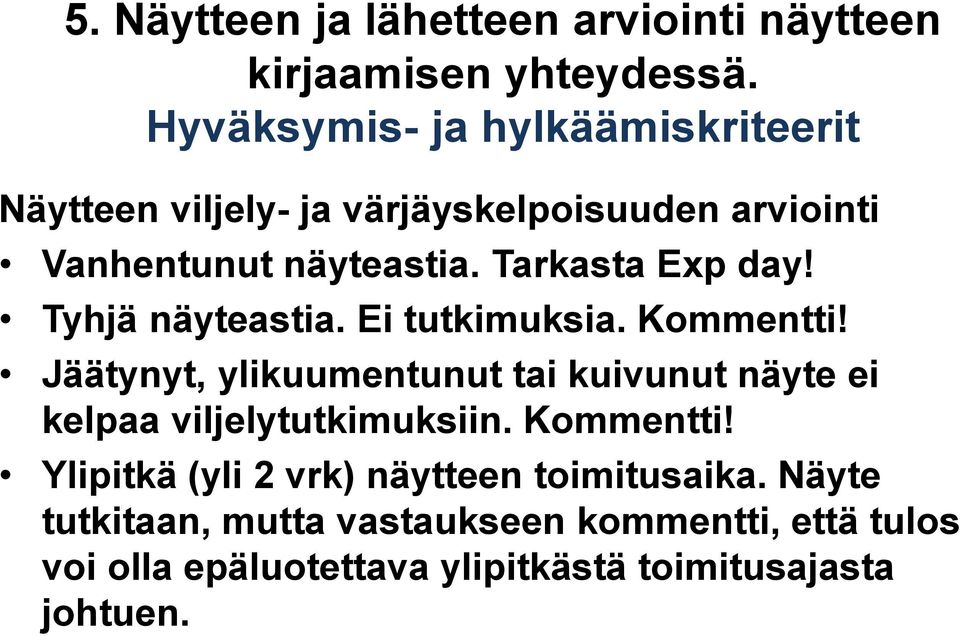 Tarkasta Exp day! Tyhjä näyteastia. Ei tutkimuksia. Kommentti!