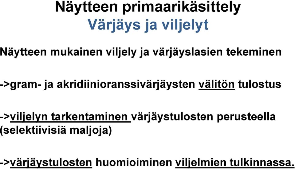 akridiinioranssivärjäysten välitön tulostus ->viljelyn tarkentaminen