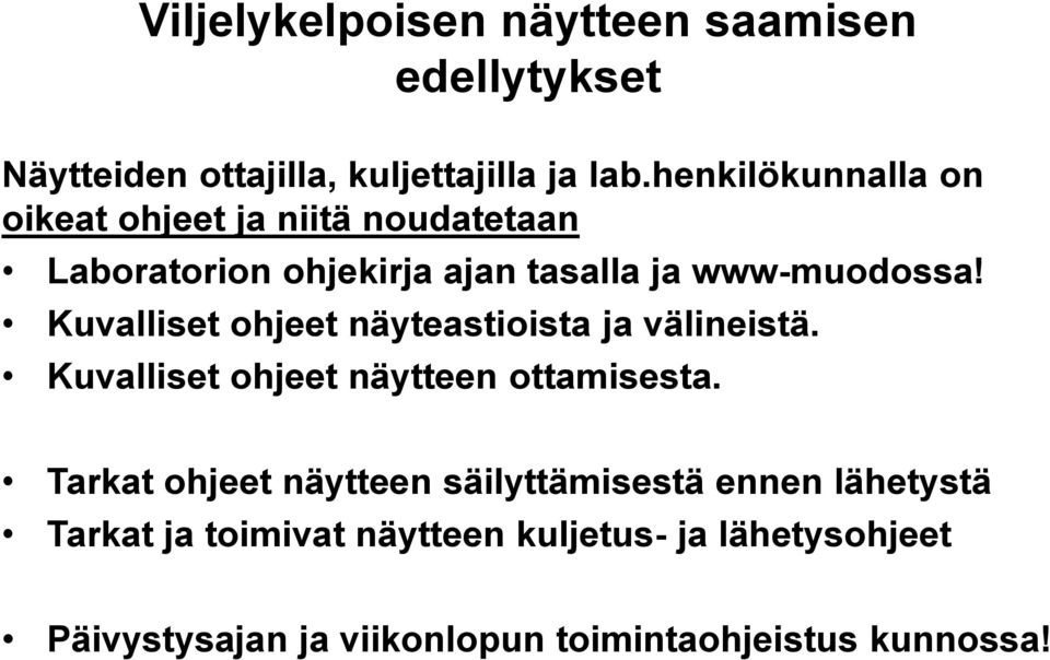 Kuvalliset ohjeet näyteastioista ja välineistä. Kuvalliset ohjeet näytteen ottamisesta.