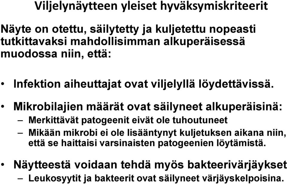 Mikrobilajien määrät ovat säilyneet alkuperäisinä: Merkittävät patogeenit eivät ole tuhoutuneet Mikään mikrobi ei ole lisääntynyt