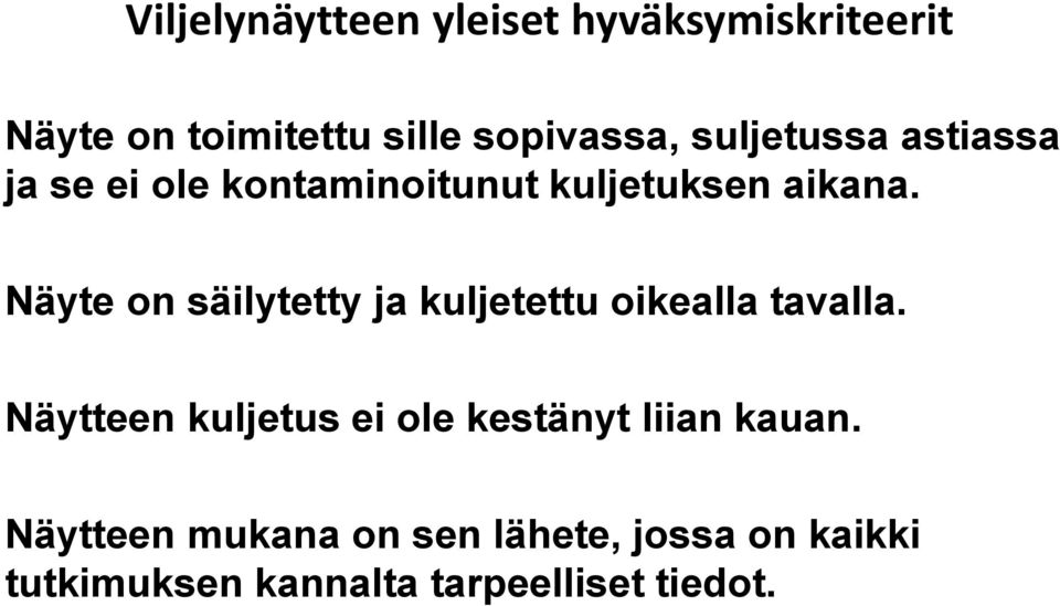 Näyte on säilytetty ja kuljetettu oikealla tavalla.