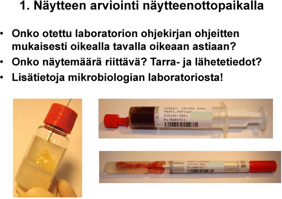 tavalla oikeaan astiaan? Onko näytemäärä riittävä?