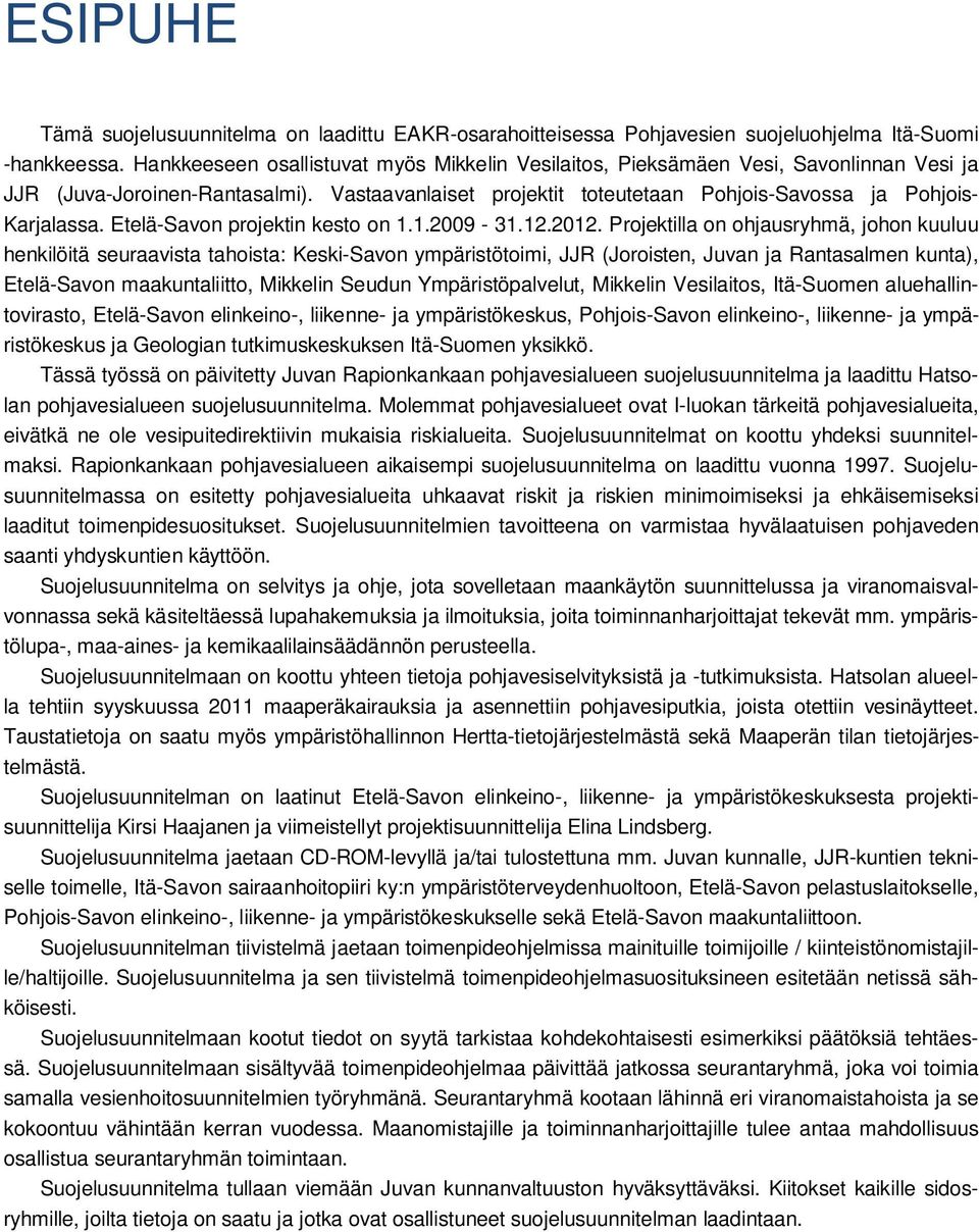 Etelä-Savon projektin kesto on 1.1.2009-31.12.2012.