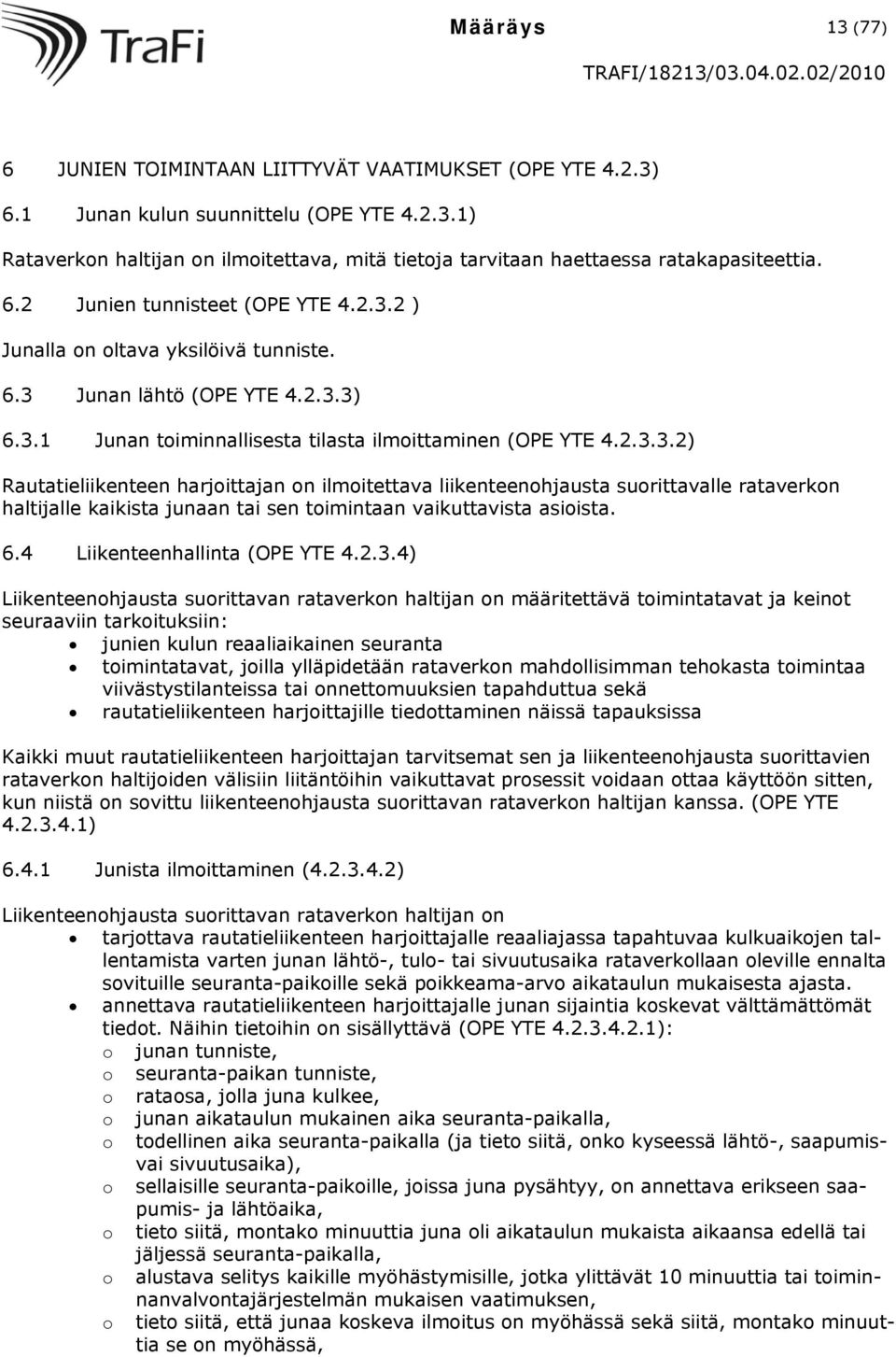 2 ) Junalla on oltava yksilöivä tunniste. 6.3 