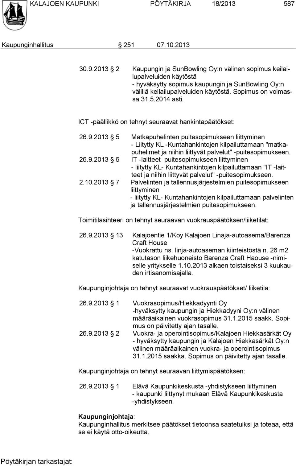 2014 asti. ICT -päällikkö on tehnyt seuraavat hankintapäätökset: 26.9.