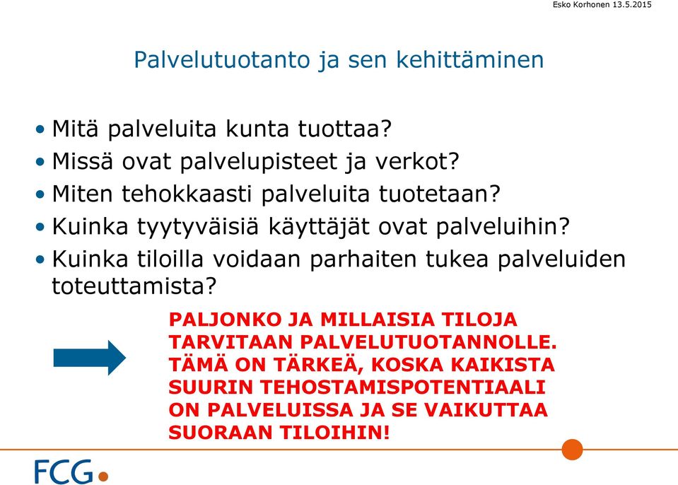 Kuinka tiloilla voidaan parhaiten tukea palveluiden toteuttamista?