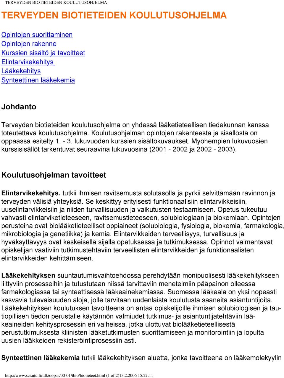 Koulutusohjelman opintojen rakenteesta ja sisällöstä on oppaassa esitelty 1. - 3. lukuvuoden kurssien sisältökuvaukset.