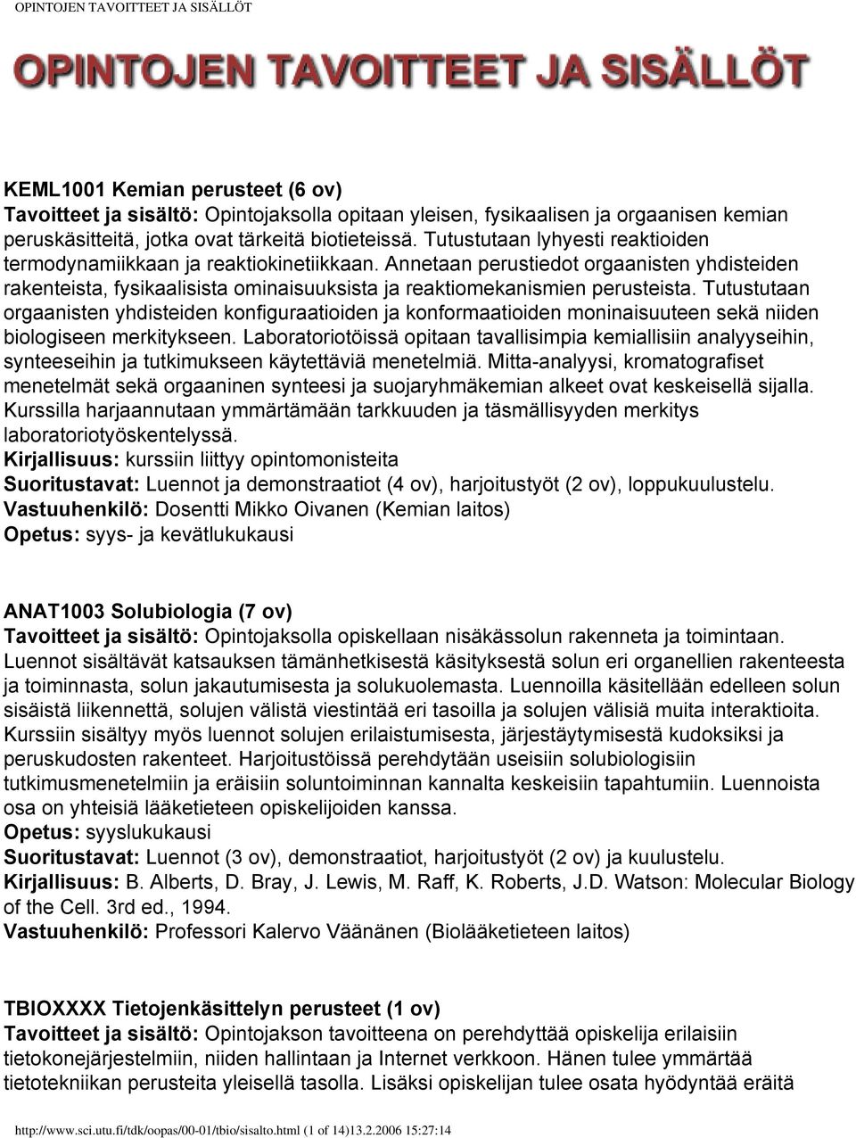 Tutustutaan orgaanisten yhdisteiden konfiguraatioiden ja konformaatioiden moninaisuuteen sekä niiden biologiseen merkitykseen.