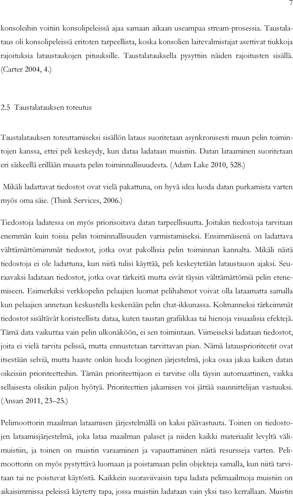 Taustalatauksella pysyttiin näiden rajoitusten sisällä. (Carter 2004, 4.