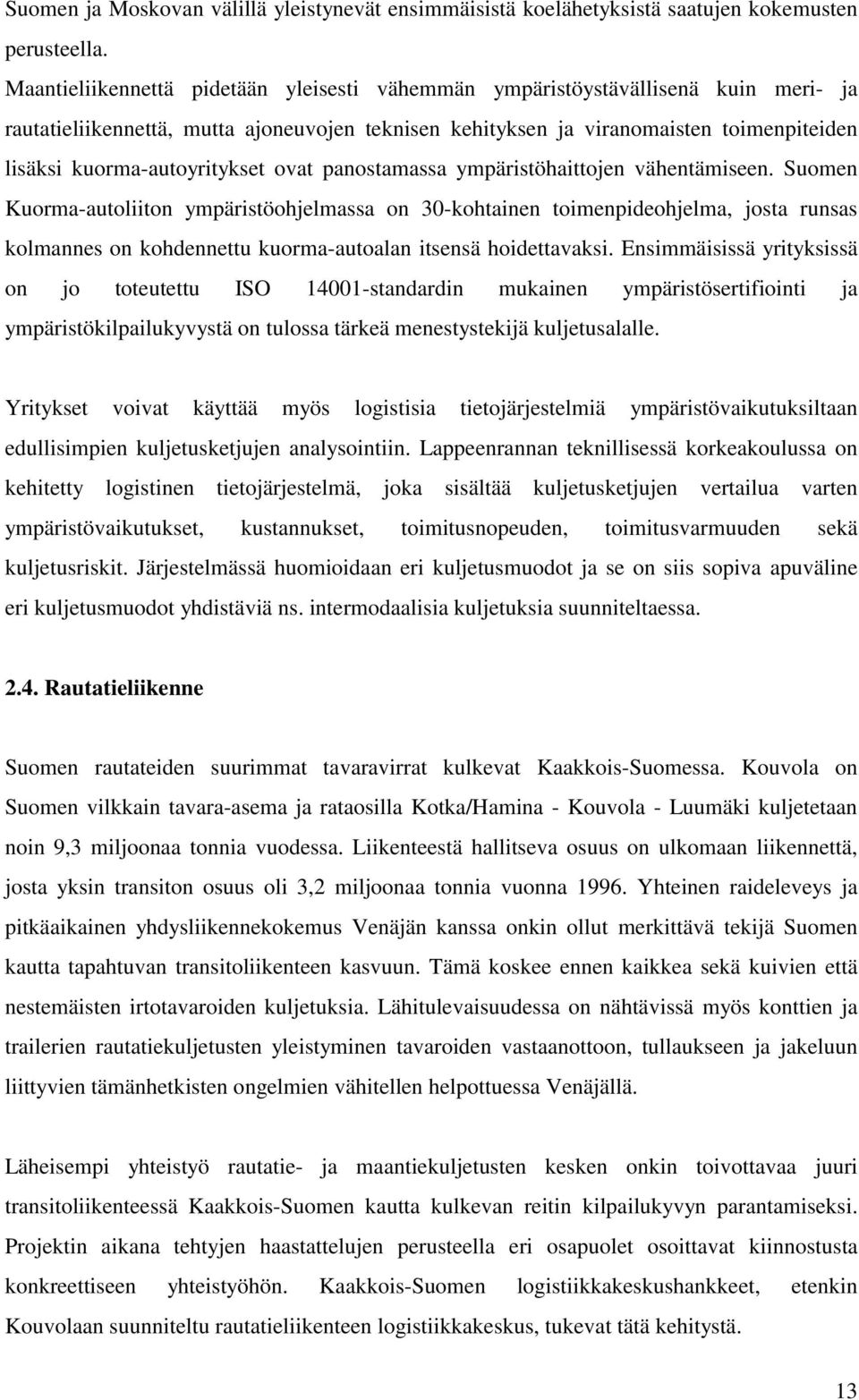 kuorma-autoyritykset ovat panostamassa ympäristöhaittojen vähentämiseen.