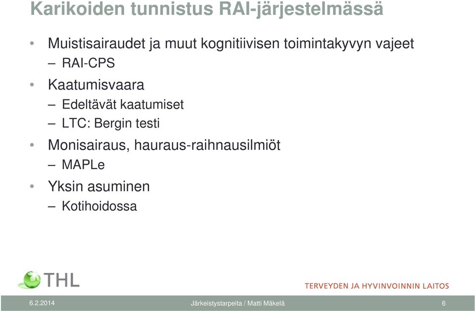 kaatumiset LTC: Bergin testi Monisairaus, hauraus-raihnausilmiöt