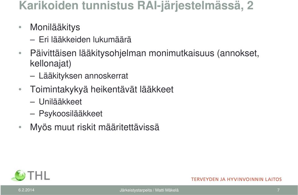 Lääkityksen annoskerrat Toimintakykyä heikentävät lääkkeet Unilääkkeet