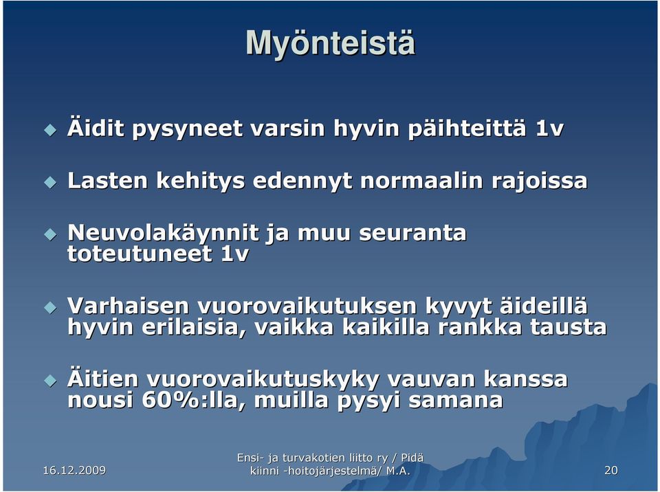 vuorovaikutuksen kyvyt äideillä hyvin erilaisia, vaikka kaikilla rankka tausta Äitien