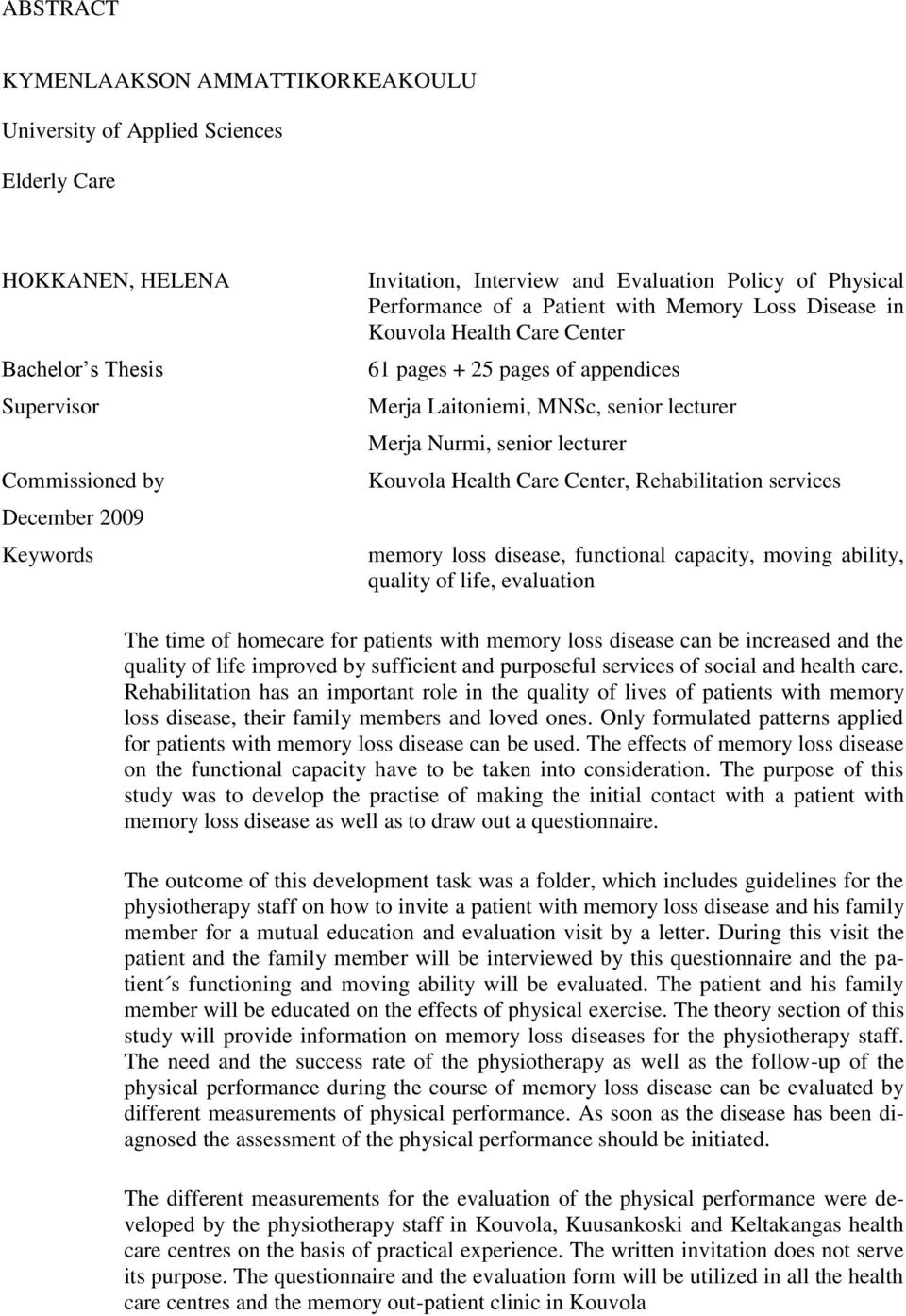 senior lecturer Kouvola Health Care Center, Rehabilitation services memory loss disease, functional capacity, moving ability, quality of life, evaluation The time of homecare for patients with memory