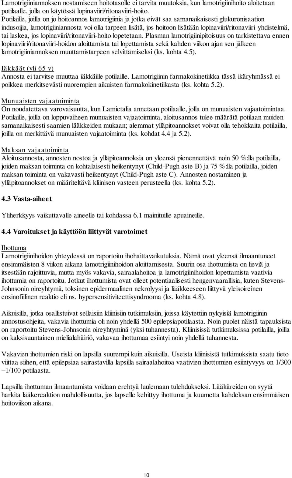 lopinaviiri/ritonaviiri-yhdistelmä, tai laskea, jos lopinaviiri/ritonaviiri-hoito lopetetaan.