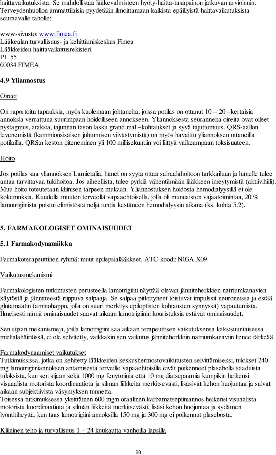 fi Lääkealan turvallisuus- ja kehittämiskeskus Fimea Lääkkeiden haittavaikutusrekisteri PL 55 00034 FIMEA 4.