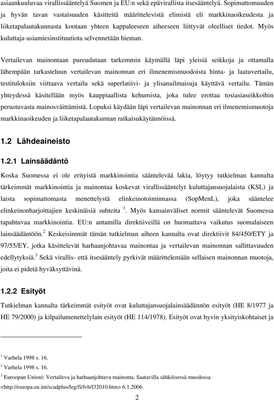 Myös kuluttaja-asiamiesinstituutiota selvennetään hieman.