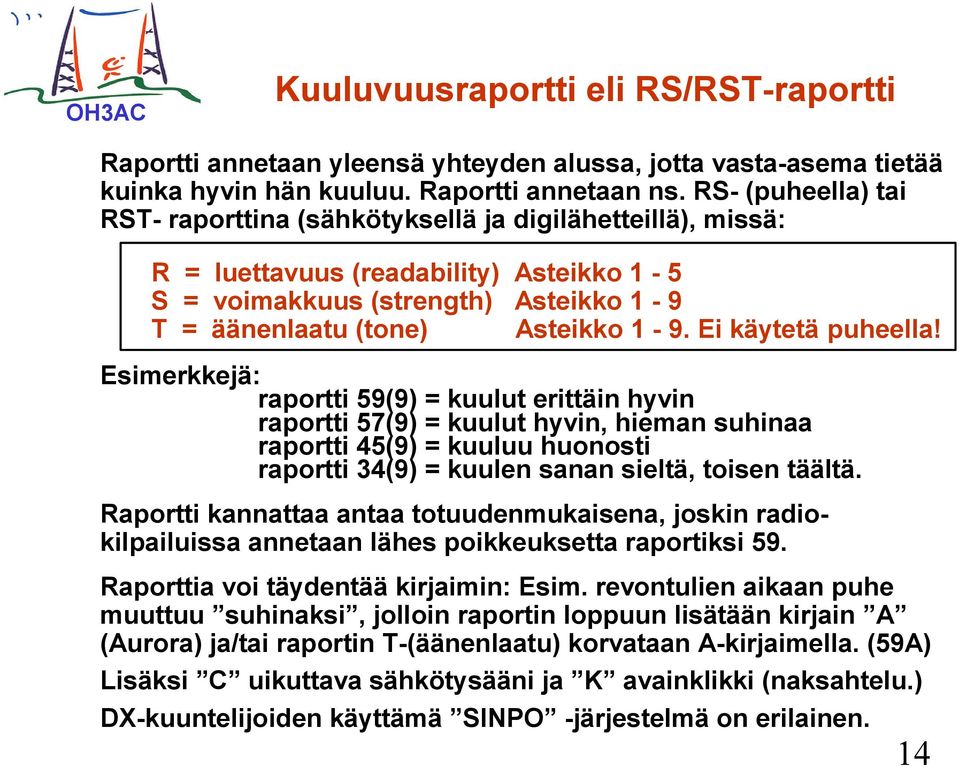 Ei käytetä puheella!