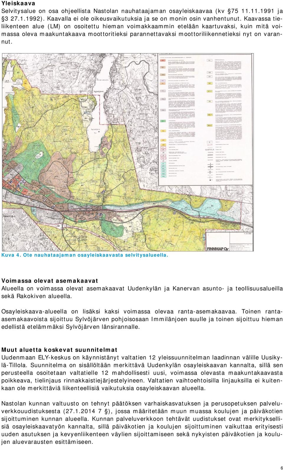 Kuva 4. Ote nauhataajaman osayleiskaavasta selvitysalueella.