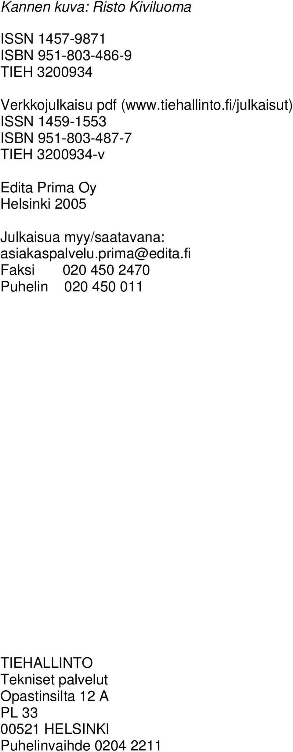 fi/julkaisut) ISSN 1459-1553 ISBN 951-803-487-7 TIEH 3200934-v Edita Prima Oy Helsinki 2005