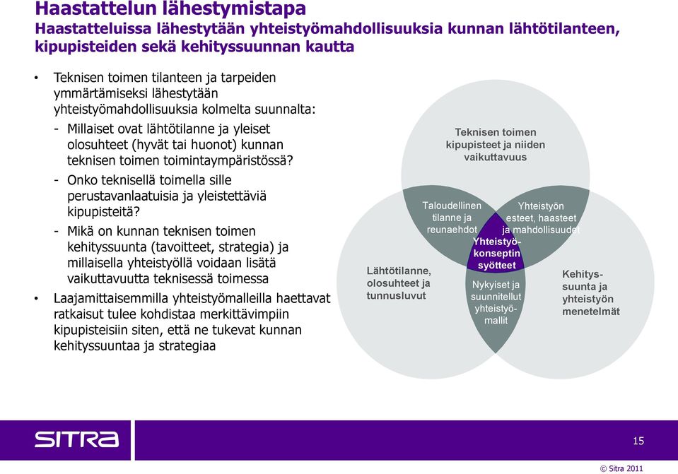 - Onko teknisellä toimella sille perustavanlaatuisia ja yleistettäviä kipupisteitä?