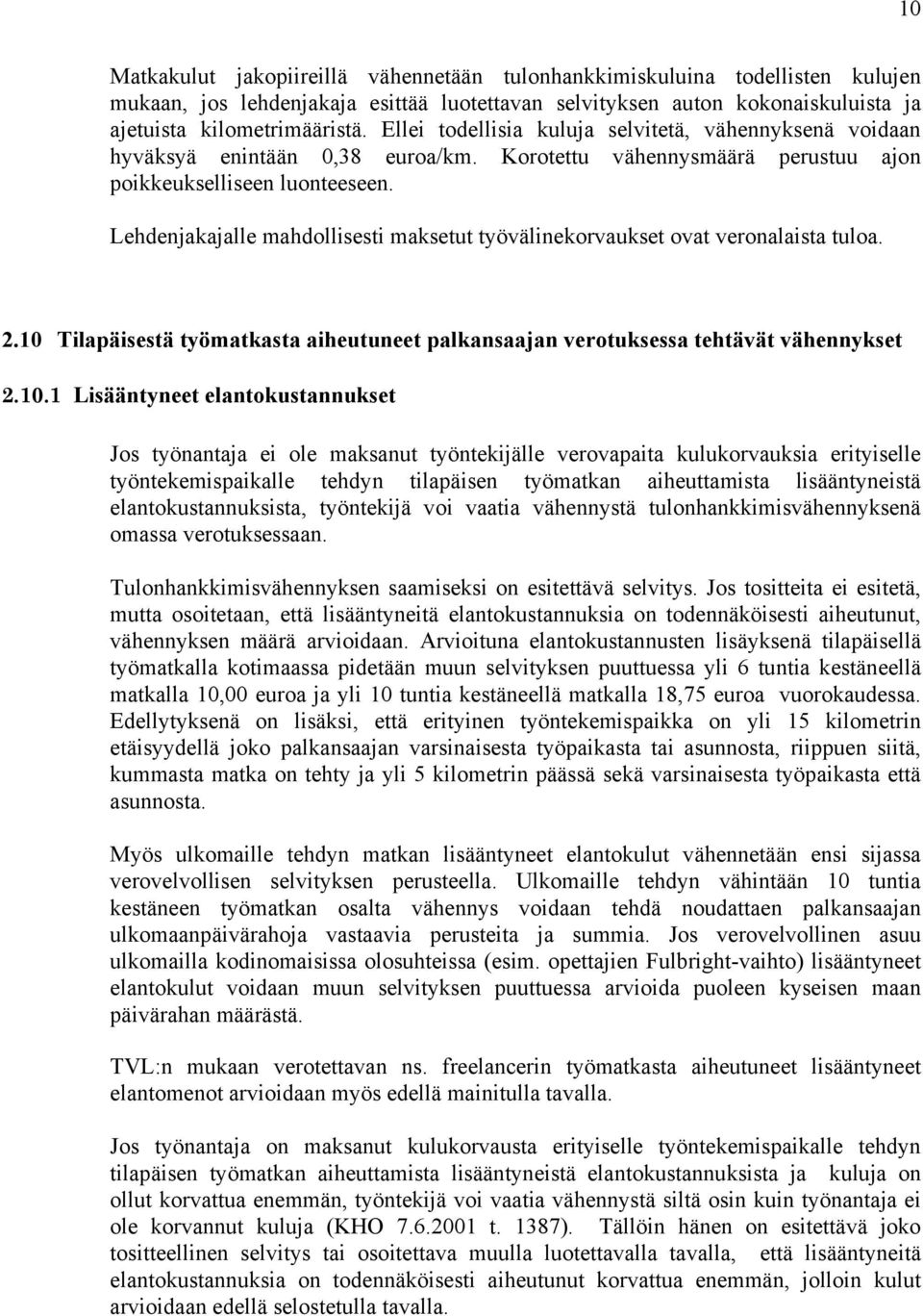 Lehdenjakajalle mahdollisesti maksetut työvälinekorvaukset ovat veronalaista tuloa. 2.10 