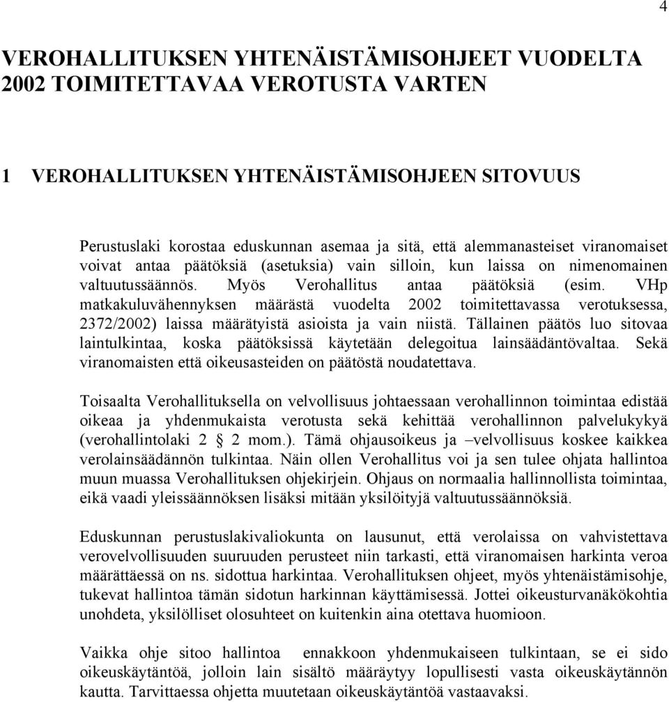 VHp matkakuluvähennyksen määrästä vuodelta 2002 toimitettavassa verotuksessa, 2372/2002) laissa määrätyistä asioista ja vain niistä.